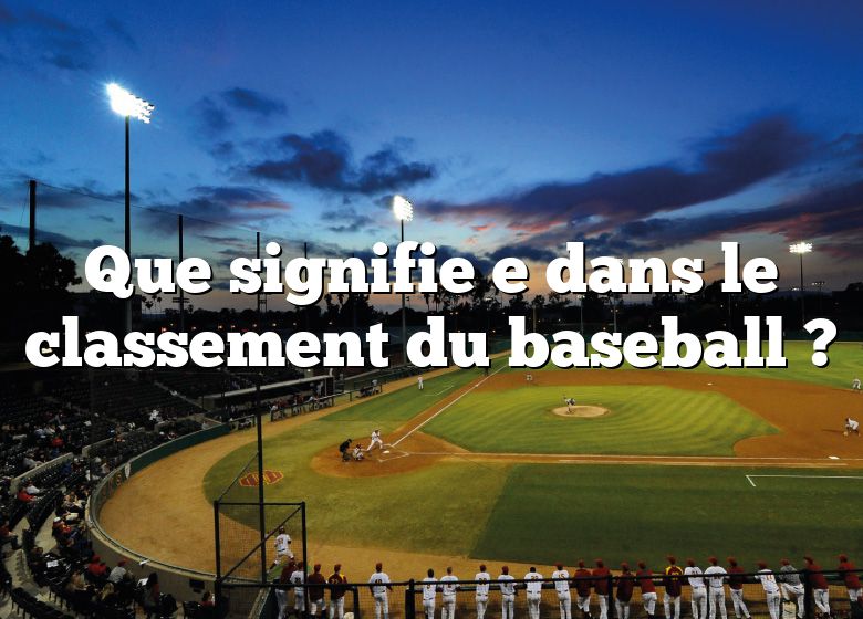 Que signifie e dans le classement du baseball ?